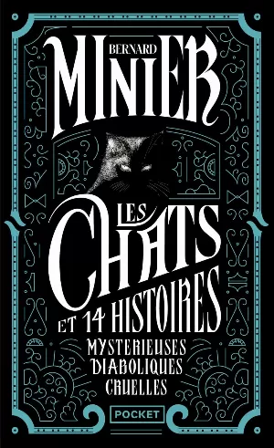 Bernard Minier - Les Chats et 14 Histoires mystérieuses diaboliques cruelles